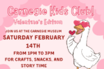 Carnegie Kid’s Club: Valentines