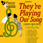 Placer Community Theater Presents “They’re Playing Our Song”